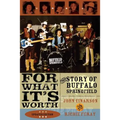For What It's Worth: The Story of Buffalo Springfield - Paperback