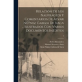 Relación de los naufragios y Comentarios de Alvar Nú?nez Cabeza de Vaca ... ilustrados con varios documentos inéditos; 6 - Paperback