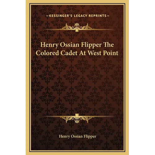 Henry Ossian Flipper The Colored Cadet At West Point - Hardcover