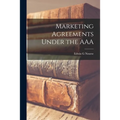 Marketing Agreements Under the AAA - Paperback