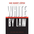 White by Law 10th Anniversary Edition: The Legal Construction of Race - Hardcover