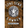 Lone Star Lawmen: The Second Century of the Texas Rangers - Hardcover