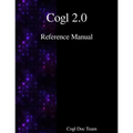 Cogl 2.0 Reference Manual - Paperback