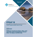 Fpga'19: Proceedings of the 2019 ACM/SIGDA International Symposium on Field-Programmable Gate Arrays - Paperback