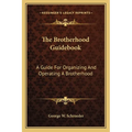 The Brotherhood Guidebook: A Guide For Organizing And Operating A Brotherhood - Paperback