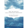 Why We Should Call Ourselves Christians: The Religious Roots of Free Societies - Hardcover
