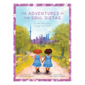 The Adventures of the Soul Sistas: or How the Sisters Changed the World - Paperback