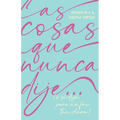 Las cosas que nunca dije...: (o sí dije, pero no fui tan clara) - Paperback
