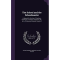 The School and the Schoolmaster: A Manual for the Use of Teachers, Employers, Trustees, Inspectors, &c., &c., of Common Schools, Volume 2 - Hardcover