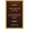 Tobey, Tobie, Toby Genealogy: Thomas, Of Sandwich, And James, Of Kittery, And Their Descendants (1905) - Hardcover
