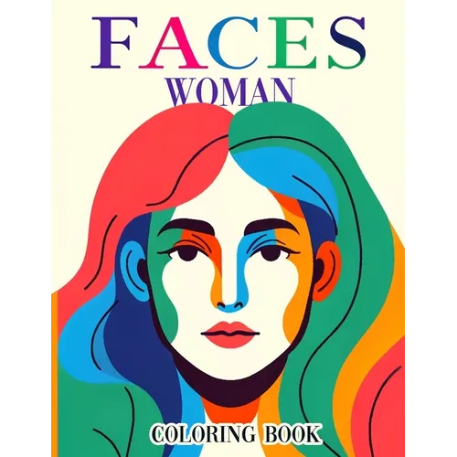 Faces Women Coloring book: Embark on a journey of artistic exploration with our portrait perfection illustrations. From intricate details to life - Paperback