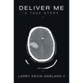 Deliver Me: A True Story - Paperback
