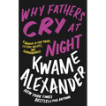 Why Fathers Cry at Night: A Memoir in Love Poems, Letters, Recipes, and Remembrances - Hardcover