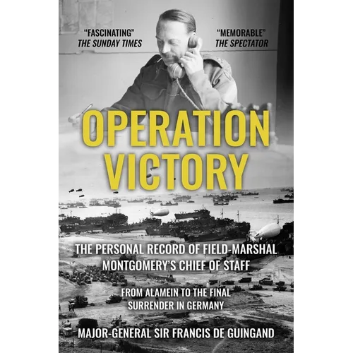 Operation Victory: The Personal Record of Field-Marshal Montgomery's Chief of Staff, From Alamein to the Final Surrender in Germany - Paperback