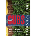 The Franchise: Chicago Cubs: A Curated History of the North Siders - Hardcover