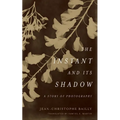The Instant and Its Shadow: A Story of Photography - Hardcover
