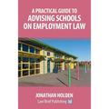 A Practical Guide to Advising Schools on Employment Law - Paperback