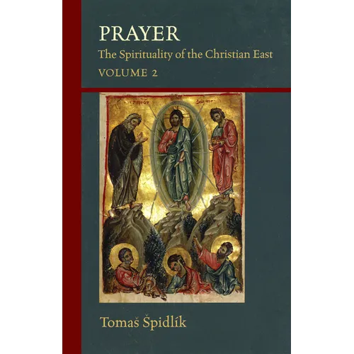 Prayer: The Spirituality of the Christian East, Volume 2 Volume 206 - Paperback