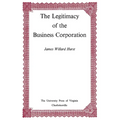 The Legitimacy of the Business Corporation in the Law of the United States, 1780-1970 - Paperback