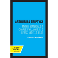 Arthurian Triptych: Mythic Materials in Charles Williams, C. S. Lewis, and T. S. Eliot - Paperback