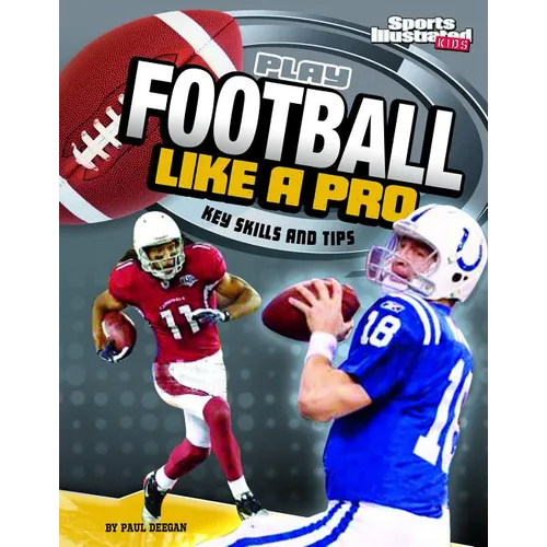 Play Football Like a Pro: Key Skills and Tips - Paperback