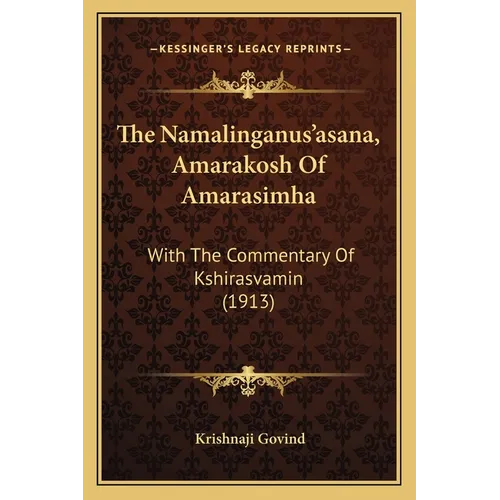 The Namalinganus'asana, Amarakosh Of Amarasimha: With The Commentary Of Kshirasvamin (1913) - Paperback