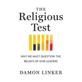 The Religious Test: Why We Must Question the Beliefs of Our Leaders - Paperback