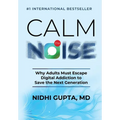 Calm the Noise: Why Adults Must Escape Digital Addiction to Save the Next Generation - Hardcover