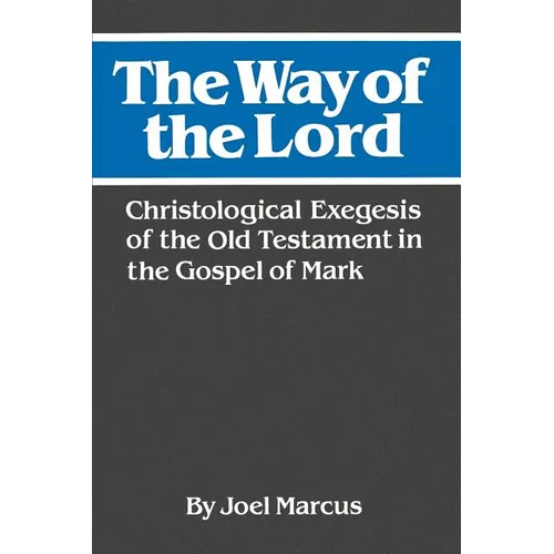 The Way of the Lord: Christological Exegesis of the Old Testament in the Gospel of Mark - Paperback
