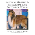 Medical, Genetic & Behavioral Risk Factors of Collies - Paperback