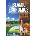 Islamic Economics: The Polar Opposite of Capitalist Economics - Paperback