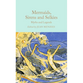 Mermaids, Sirens and Selkies: Myths and Legends - Hardcover