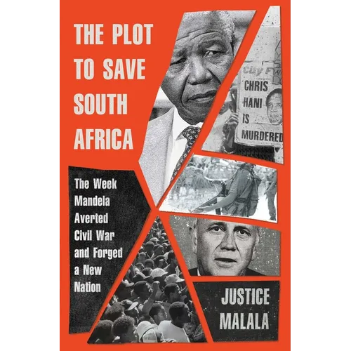 The Plot to Save South Africa: The Week Mandela Averted Civil War and Forged a New Nation - Hardcover