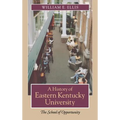 A History of Eastern Kentucky University: The School of Opportunity - Hardcover