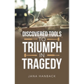 Discovered Tools to Triumph in Tragedy - Paperback