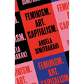 Feminism. Art. Capitalism. - Paperback