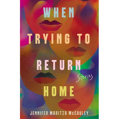 When Trying to Return Home: Stories - Hardcover