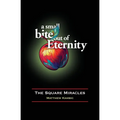 A Small Bite out of Eternity The Square Miracles - Paperback