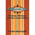 California Pop: The Evolution of Mid-Century, Sub-Cultural, Southern California - Paperback