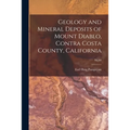 Geology and Mineral Deposits of Mount Diablo, Contra Costa County, California; No.80 - Paperback