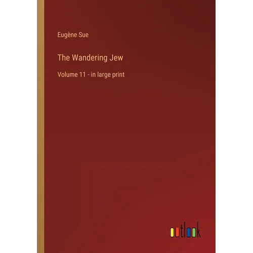 The Wandering Jew: Volume 11 - in large print - Paperback