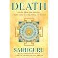 Death: Only for Those Who Shall Die--A Yogi's Guide to Living, Dying, and Beyond - Hardcover