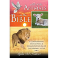 All of the Animals in the Bible: A Comprehensive Encyclopedia & Commentary on All of the Annimals in the Bible - Paperback