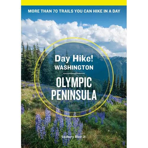 Day Hike Washington: Olympic Peninsula, 5th Edition: More Than 70 Trails You Can Hike in a Day - Paperback