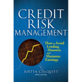 Credit Risk Management: How to Avoid Lending Disasters and Maximize Earnings - Hardcover