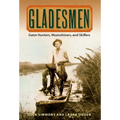Gladesmen: Gator Hunters, Moonshiners, and Skiffers - Paperback