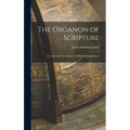 The Organon of Scripture: Or, The Inductive Method of Biblical Interpretation - Hardcover