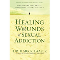 Healing the Wounds of Sexual Addiction: Discover the Practical and Spiritual Steps to Lasting Recovery - Paperback