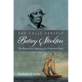 She Calls Herself Betsey Stockton: The Illustrated Odyssey of a Princeton Slave - Paperback