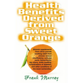 Health Benefits Derived from Sweet Orange: Diosmin Supplements from Citrus - Paperback
